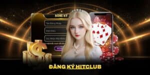 Đăng Ký Hitclub - Tham Gia Trải Nghiệm Tại Cổng Game Top Đầu