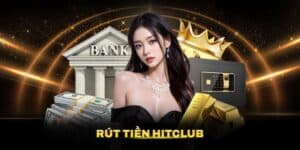 Tất Tần Tận Giao Dịch Rút Tiền Hitclub Tốc Độ Nhanh Chóng